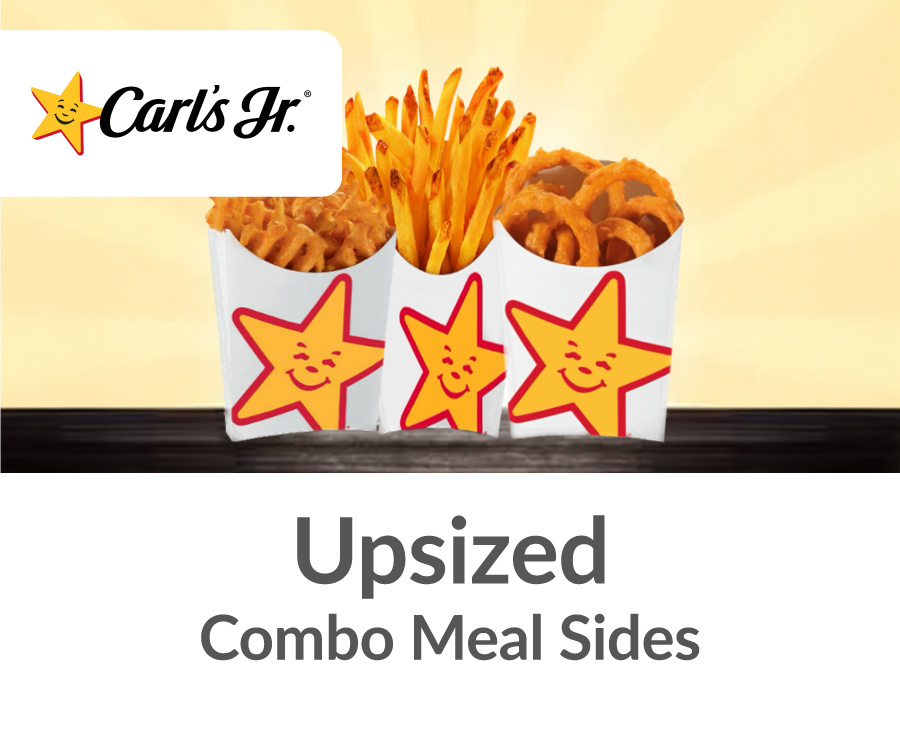 Carl's Jr. - Upsized Combo Meal Sides Carl's Jr. - Upsized Combo Meal Sides