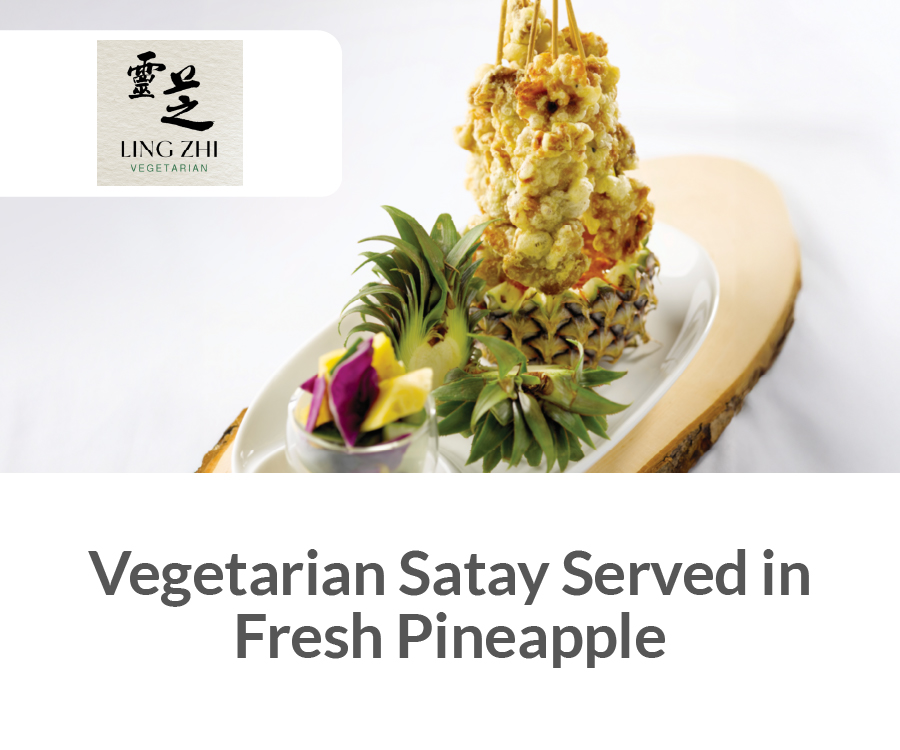 Ling Zhi - Vegetarian Satay Served in Fresh Pineapple Ling Zhi - Vegetarian Satay Served in Fresh Pineapple